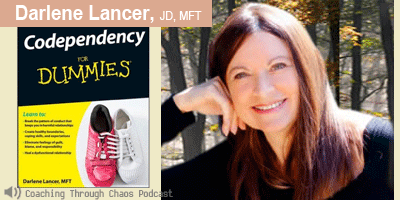 Darlene Lancer JD, MFT (Codependency for Dummies) interviewed on the CoachingThroughChaos podcast